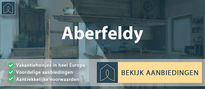 vakantiehuisjes-aberfeldy-schotland-vergelijken