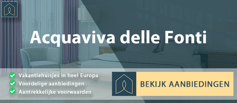 vakantiehuisjes-acquaviva-delle-fonti-apulie-vergelijken