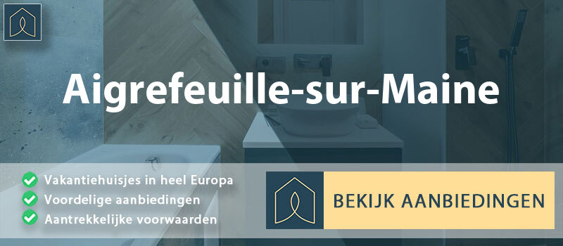 vakantiehuisjes-aigrefeuille-sur-maine-pays-de-la-loire-vergelijken