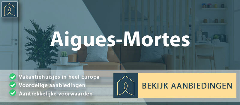 vakantiehuisjes-aigues-mortes-occitanie-vergelijken