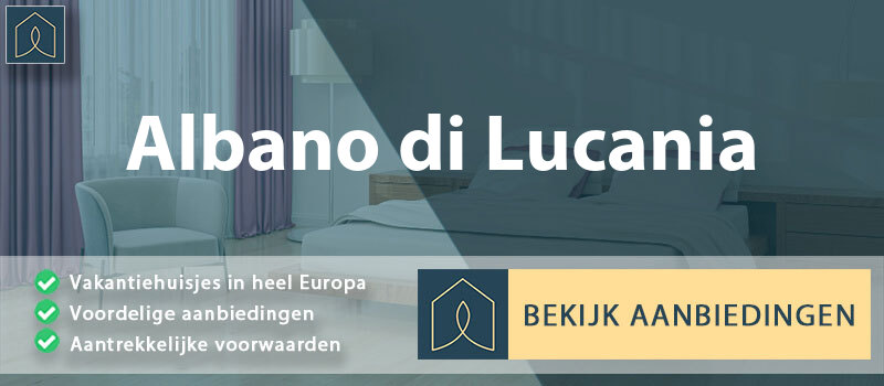 vakantiehuisjes-albano-di-lucania-basilicata-vergelijken