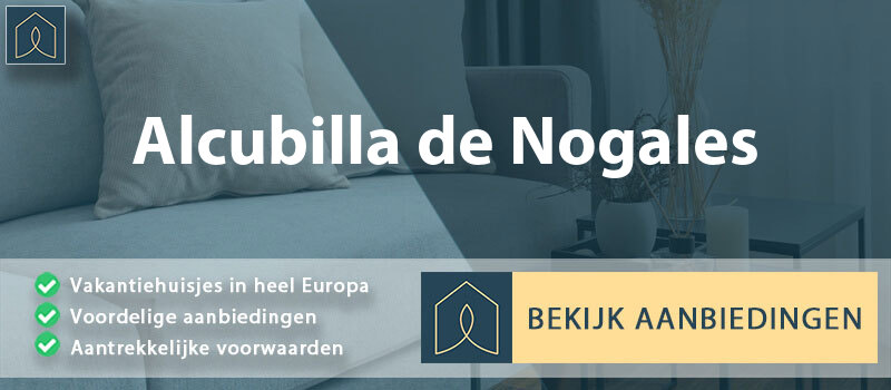 vakantiehuisjes-alcubilla-de-nogales-leon-vergelijken