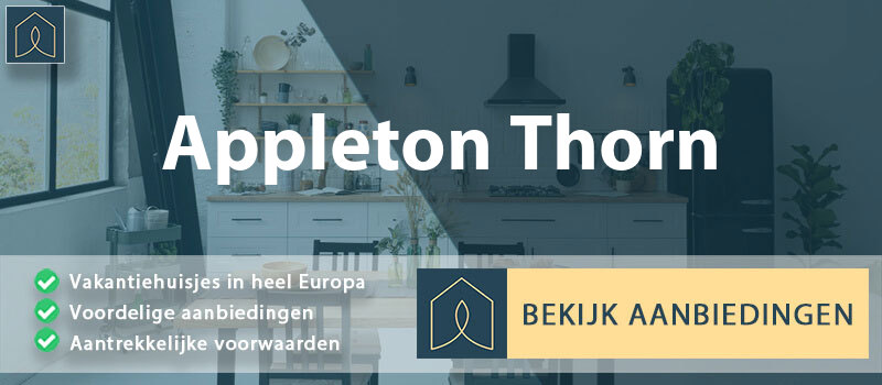 vakantiehuisjes-appleton-thorn-engeland-vergelijken
