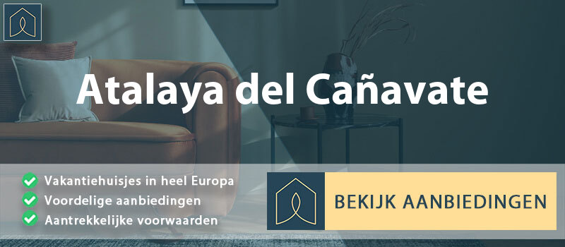vakantiehuisjes-atalaya-del-canavate-castilla-la-mancha-vergelijken