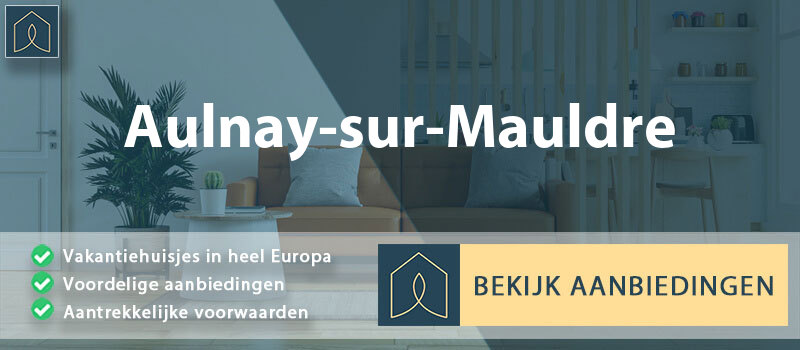 vakantiehuisjes-aulnay-sur-mauldre-ile-de-france-vergelijken