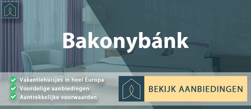 vakantiehuisjes-bakonybank-komarom-esztergom-vergelijken