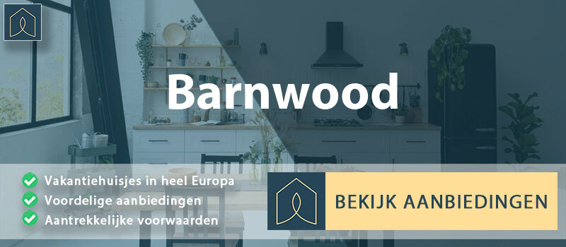vakantiehuisjes-barnwood-engeland-vergelijken