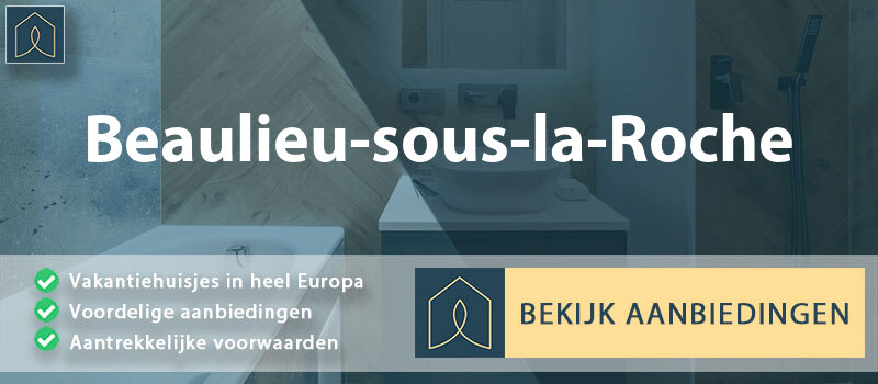 vakantiehuisjes-beaulieu-sous-la-roche-pays-de-la-loire-vergelijken