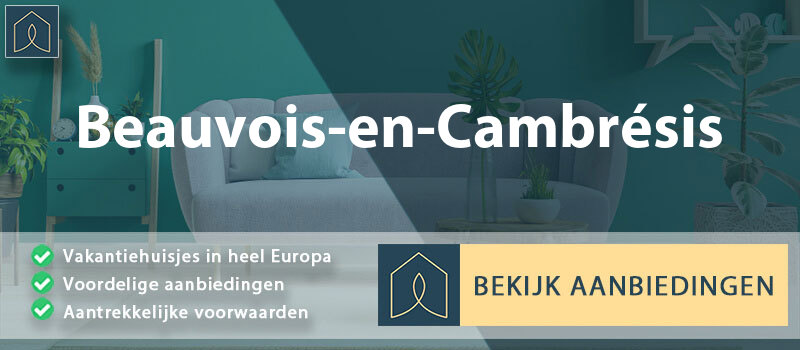 vakantiehuisjes-beauvois-en-cambresis-hauts-de-france-vergelijken