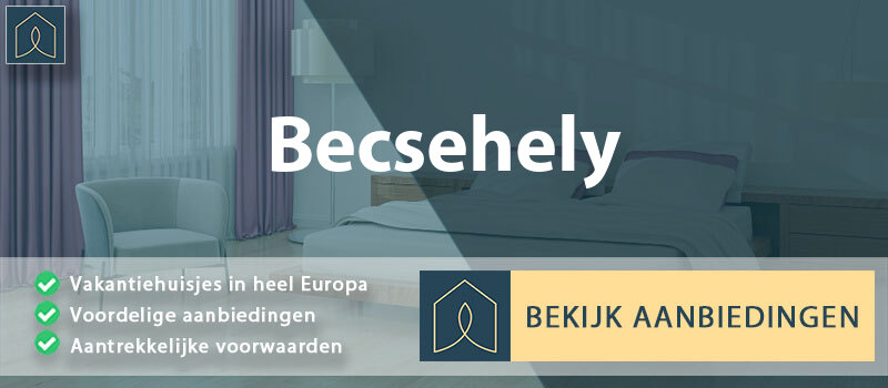 vakantiehuisjes-becsehely-zala-vergelijken