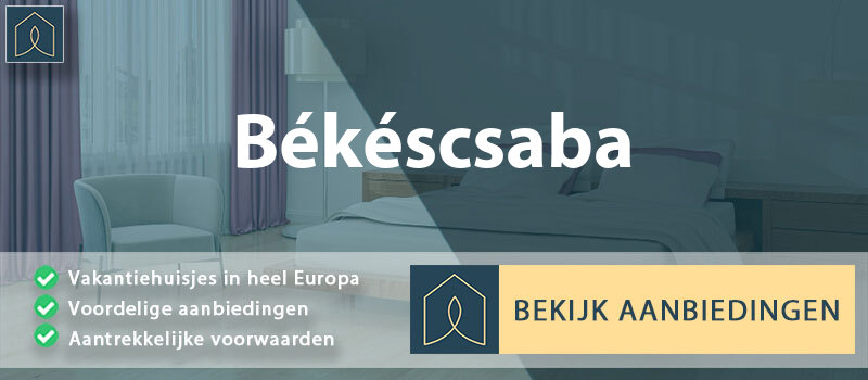 vakantiehuisjes-bekescsaba-bekes-vergelijken