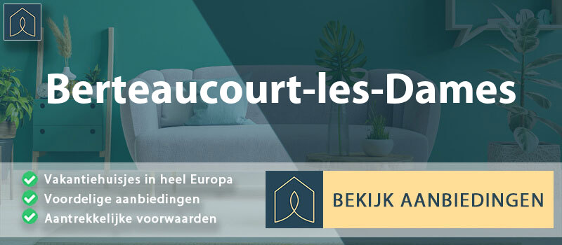 vakantiehuisjes-berteaucourt-les-dames-hauts-de-france-vergelijken