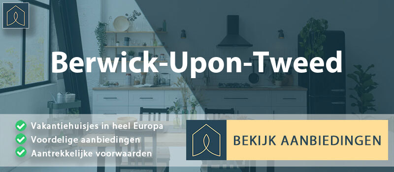 vakantiehuisjes-berwick-upon-tweed-engeland-vergelijken