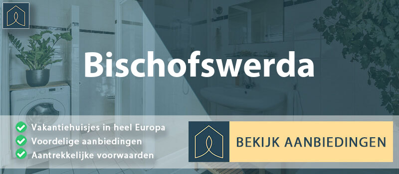 vakantiehuisjes-bischofswerda-saksen-vergelijken