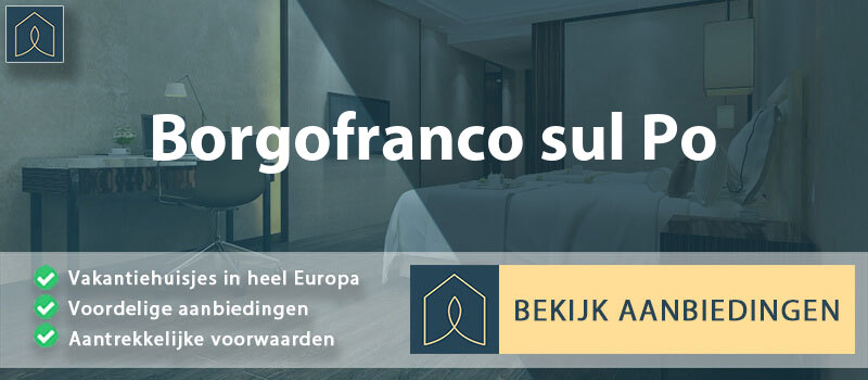 vakantiehuisjes-borgofranco-sul-po-lombardije-vergelijken