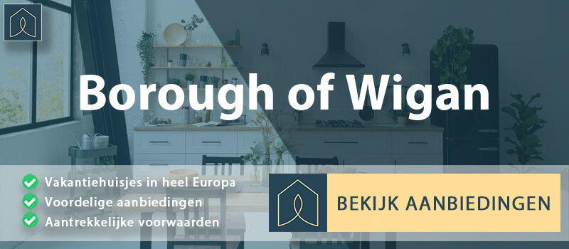 vakantiehuisjes-borough-of-wigan-engeland-vergelijken