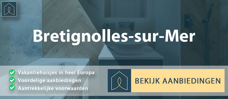 vakantiehuisjes-bretignolles-sur-mer-pays-de-la-loire-vergelijken