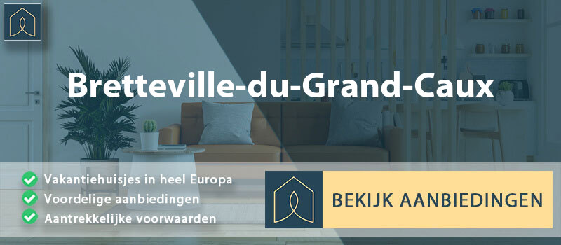 vakantiehuisjes-bretteville-du-grand-caux-normandie-vergelijken