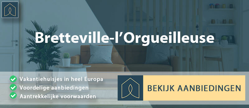 vakantiehuisjes-bretteville-l-orgueilleuse-normandie-vergelijken
