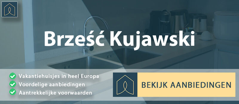 vakantiehuisjes-brzesc-kujawski-koejavie-pommeren-vergelijken