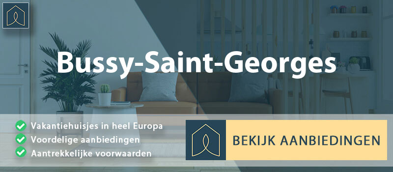 vakantiehuisjes-bussy-saint-georges-ile-de-france-vergelijken