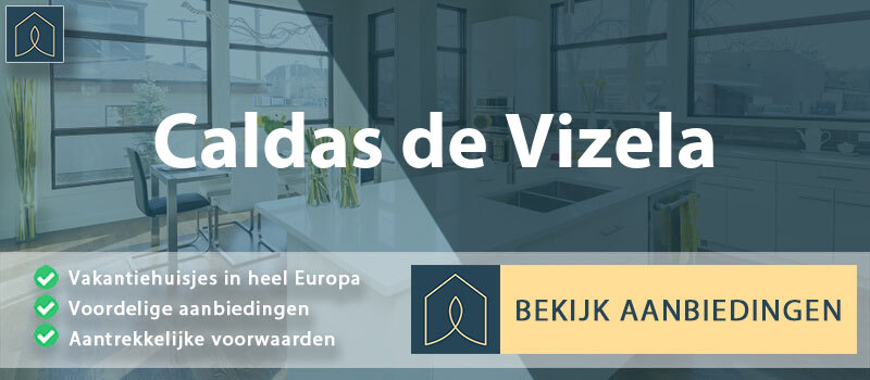 vakantiehuisjes-caldas-de-vizela-braga-vergelijken