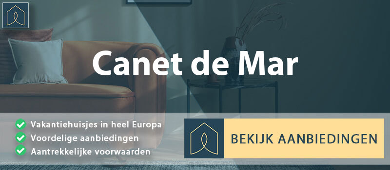 vakantiehuisjes-canet-de-mar-catalonie-vergelijken
