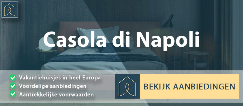 vakantiehuisjes-casola-di-napoli-campanie-vergelijken