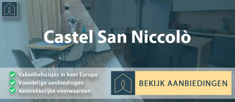 vakantiehuisjes-castel-san-niccolo-toscane-vergelijken