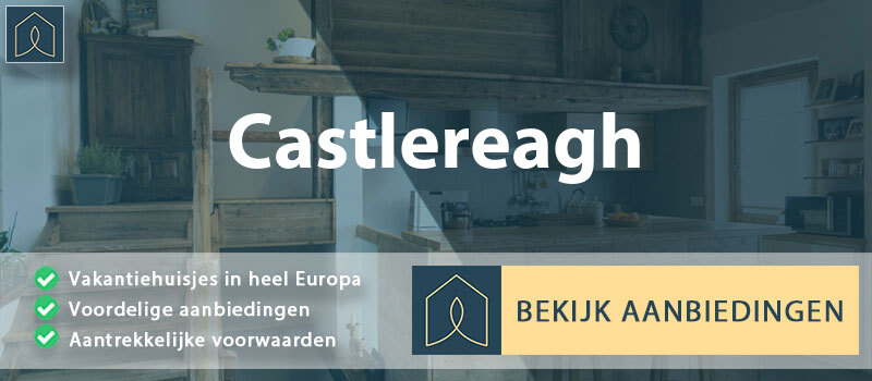 vakantiehuisjes-castlereagh-ierland-vergelijken
