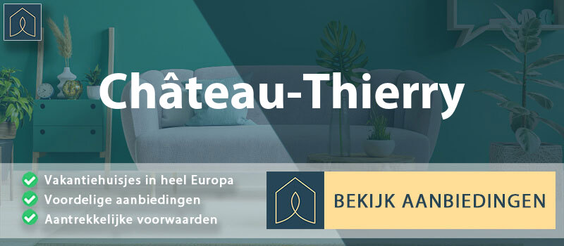 vakantiehuisjes-chateau-thierry-hauts-de-france-vergelijken