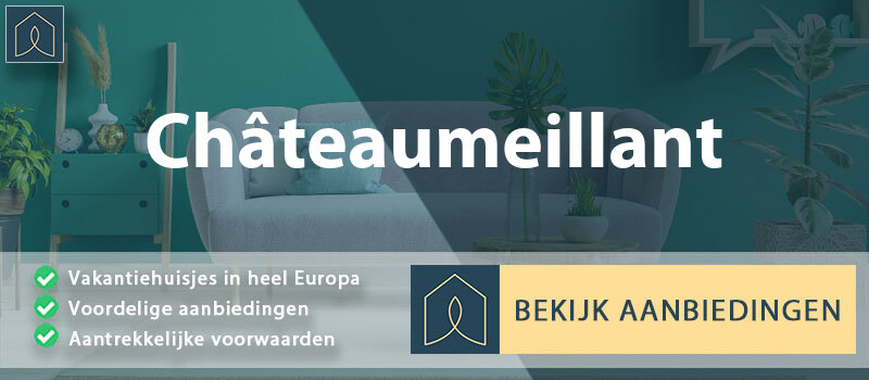 vakantiehuisjes-chateaumeillant-centre-val-de-loire-vergelijken