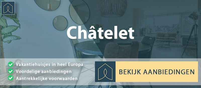 vakantiehuisjes-chatelet-wallonie-vergelijken