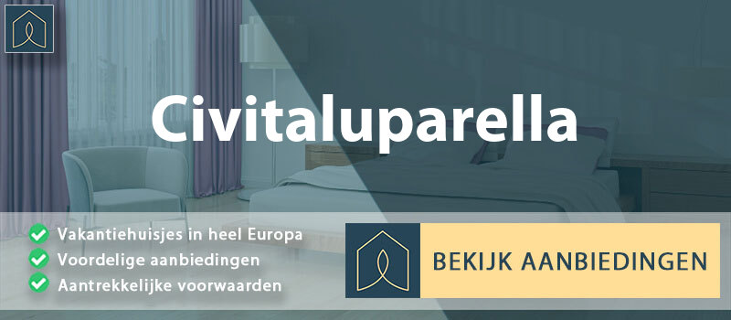 vakantiehuisjes-civitaluparella-abruzzen-vergelijken