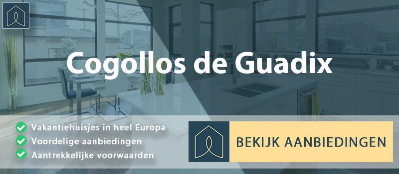 vakantiehuisjes-cogollos-de-guadix-andalusie-vergelijken