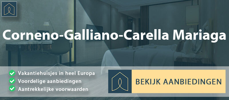 vakantiehuisjes-corneno-galliano-carella-mariaga-lombardije-vergelijken