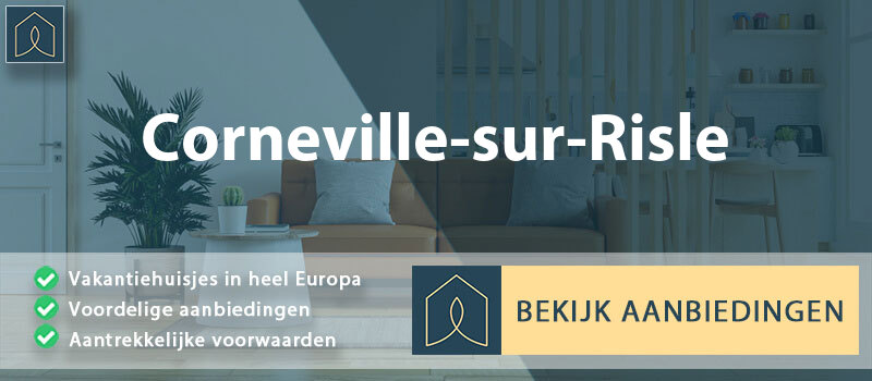 vakantiehuisjes-corneville-sur-risle-normandie-vergelijken