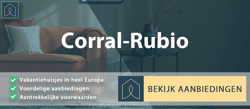 vakantiehuisjes-corral-rubio-castilla-la-mancha-vergelijken