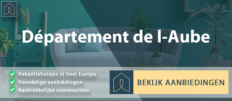 vakantiehuisjes-departement-de-l-aube-grand-est-vergelijken