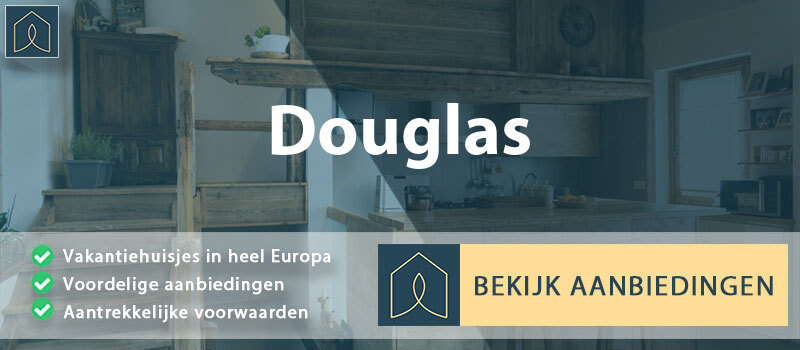 vakantiehuisjes-douglas-schotland-vergelijken