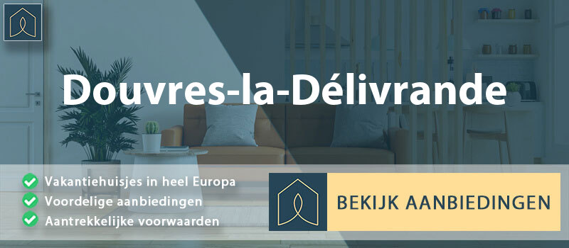 vakantiehuisjes-douvres-la-delivrande-normandie-vergelijken