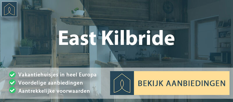 vakantiehuisjes-east-kilbride-schotland-vergelijken