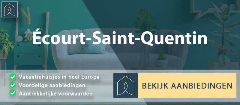 vakantiehuisjes-ecourt-saint-quentin-hauts-de-france-vergelijken