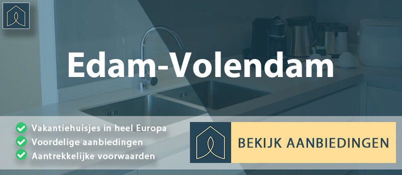 vakantiehuisjes-edam-volendam-noord-holland-vergelijken
