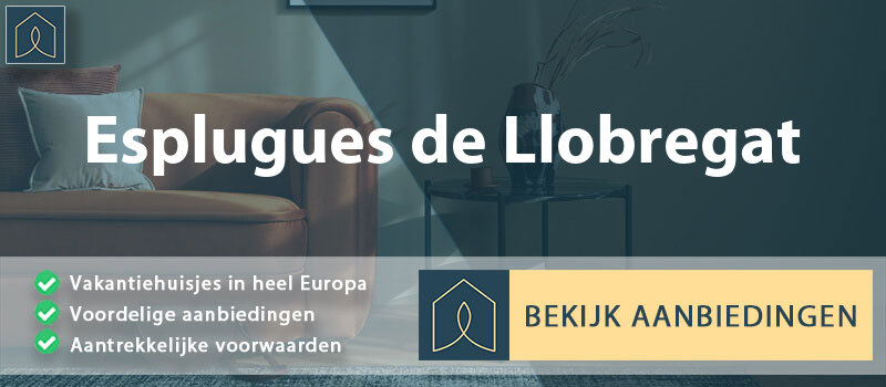 vakantiehuisjes-esplugues-de-llobregat-catalonie-vergelijken