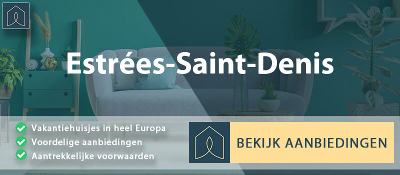vakantiehuisjes-estrees-saint-denis-hauts-de-france-vergelijken