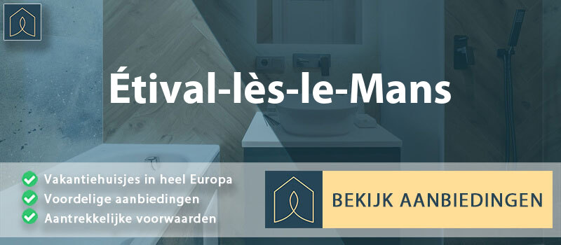 vakantiehuisjes-etival-les-le-mans-pays-de-la-loire-vergelijken