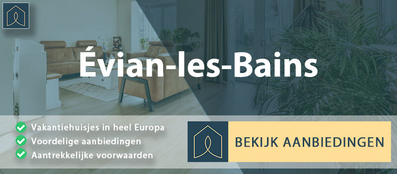 vakantiehuisjes-evian-les-bains-auvergne-rhone-alpes-vergelijken