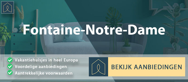 vakantiehuisjes-fontaine-notre-dame-hauts-de-france-vergelijken