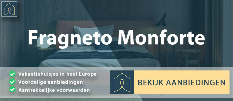 vakantiehuisjes-fragneto-monforte-campanie-vergelijken